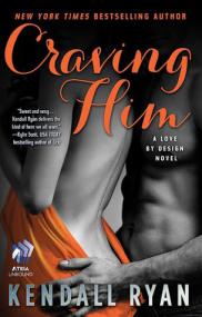 Craving Him (Love by Design #2) by Kendall Ryan