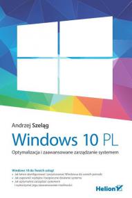 SzelÄ…g A  - Windows 10 PL  Optymalizacja i zaawansowane zarzÄ…dzanie systemem