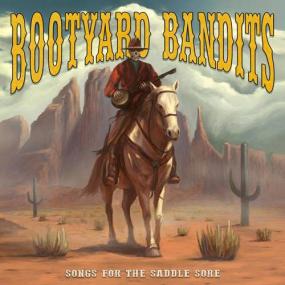 Bootyard Bandits -<span style=color:#777> 2021</span> - Songs For The Saddle Sore