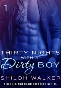 Thirty Nights with a Dirty Boy Series A Heroes and Heartbreakers Serial by Shiloh Walker (Book 1-3) [M J]