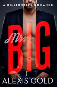 Mr  Big A Billionaire Romance by Alexis Gold [M J]