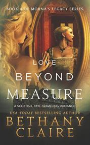Love Beyond Measure (Morna's Legacy #4) by Bethany Claire