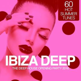 VA - IBIZA Deep - The Deep Opening Party<span style=color:#777> 2016</span> (60 Hot Summer Tunes)