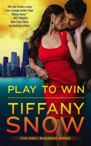 Play to Win (Risky Business, #3) by Tiffany Snow [M J]