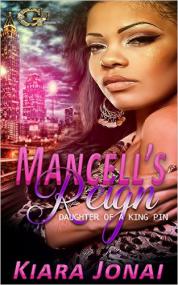 MANCELL'S REIGN DAUGHTER OF A KING PIN by KIARA JONAI