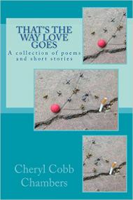 That's the Way Love Goes A collection of Poems And Short Stories by Cheryl Chambers
