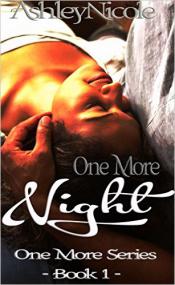 One More Night Book 1 'One More' Series by AshleyNicole