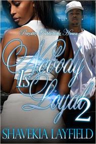 Nobody is Loyal 2 by Shavekia Layfield