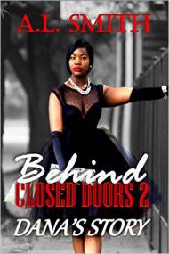 Behind Closed Doors 2 Dana's Story by A L  Smith
