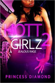 Hott Girlz 2 Jealous Rage by Princess Diamond