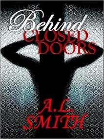 Behind Closed Doors by A L  Smith