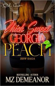 Thick Sweet Georgia Peach A BBW LOVE SAGA - Mz Demeanor