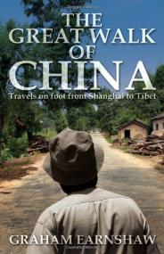 The Great Walk of China Travels on Foot from Shanghai to Tibet by Graham Earnshaw