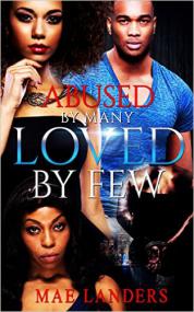 Abused By Many Loved By Few by Mae Landers