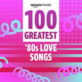 VA - 100 Greatest '80's Love Songs <span style=color:#777>(2021)</span> Mp3 320kbps [PMEDIA] ⭐️