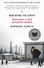 Nothing to Envy, Ordinary Lives in North Korea - Barbara Demick