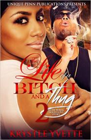 The Life of a Bitch And A Thug 2 A Chi-Town Hood Love Story by Krystle Yvette