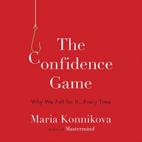 The Confidence Game [Audiobook] by Maria Konnikova
