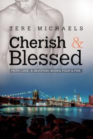Cherish & Blessed (Faith, Love, & Devotion, #4 & #5) â€“ Tere Michaels [MM Romance] [M J] [REQ]