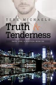 Truth & Tenderness (Faith, Love & Devotion, #6) â€“ Tere Michaels [MM Romance] [M J] [REQ]