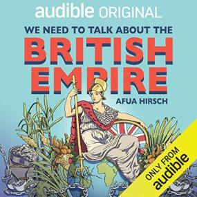 Afua Hirsch -<span style=color:#777> 2020</span> - We Need to Talk About the British Empire (History)