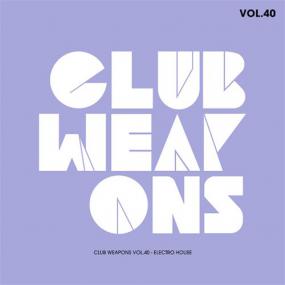 Club Weapons Vol 40 Electro House <span style=color:#777>(2016)</span>