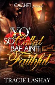 Yo' So Called Bae Ain't Faithful by Tracie Lashay