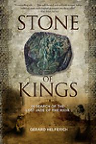 Stone of Kings, In Search of the Lost Jade of the Maya - Gerard Helferich