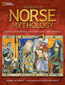Treasury of Norse Mythology- Stories of Intrigue, Trickery, Love, and Revenge (retail) by Donna Jo Napoli