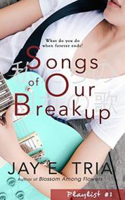 Songs of Our Breakup (Playlist #1)  by Jay E  Tria