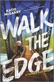 Walk The Edge (Thunder Road #2) by Katie McGarry