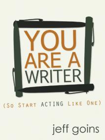 You Are a Writer (So Start Acting Like One) <span style=color:#777>(2012)</span> by Jeff Goins, Sarah Mae