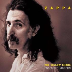 Frank Zappa - The Yellow Shark <span style=color:#777>(1993)</span> & EIHN <span style=color:#777>(1999)</span> 2CD Ensemble Modern V0 Classical, Jazz, Fusion # DrBN