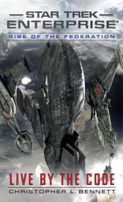 Christopher L  Bennett - Star Trek Enterprise  - Rise of the Federation - Live by the Code