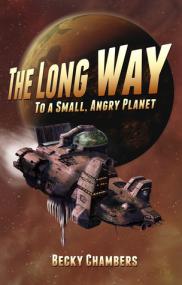 Becky Chambers - The Long Way to a Small, Angry Planet - (Wayfarers 1)