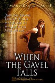 Masters of the Castle - When the Gavel Falls - Tabitha Black, Darling Adams, Maggie Ryan, Maren Smith, Abbie Adams