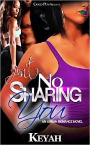 Ain't No Sharing You by Keyah