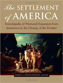 0765619849 The Settlement of America An Encyclopedia of Westward Expansion from Jamestown to the Closing of the Frontier