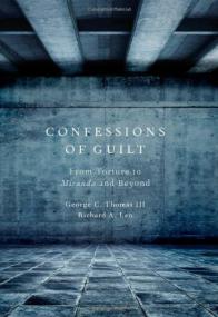 Confessions of Guilt From Torture to Miranda and Beyond by George C  Thomas