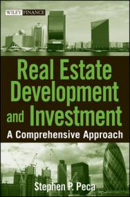 Real Estate Development and Investment_ A Comprehensive Approach <span style=color:#777>(2009)</span> by Stephen P  Peca