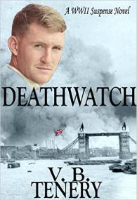 V  B  Tenery - Deathwatch - Inspirational WWII Suspense