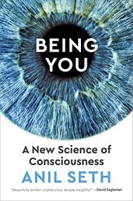 Being You - A New Science of Consciousness