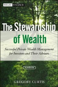 The Stewardship of Wealth Successful Private Wealth Management by Gregory Curtis