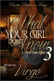 What Your Girl Don't Know 3 The Finale by Virgo