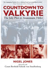 Countdown to Valkyrie, The July Plot to Assassinate Hitler - Nigel Jones