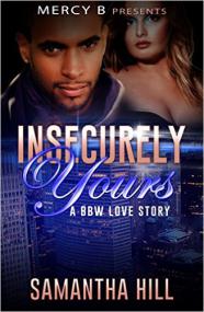 Insecurely Yours A BBW Love Story (P  S  I'll Still Be Loving You 3) by Samantha Hill