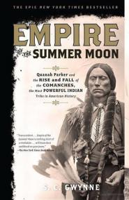 Empire of the Summer, Quanah Parker and the Rise and Fall of the Comanches - SC Gwynne