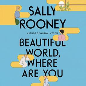 Sally Rooney -<span style=color:#777> 2021</span> - Beautiful World, Where Are You (Fiction)
