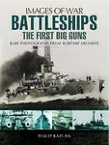Battleships - The First Big Guns By Philip Kaplan - superunitedkingdom