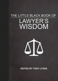 The Little Black Book of Lawyer's Wisdom <span style=color:#777>(2016)</span> by Tony Lyons